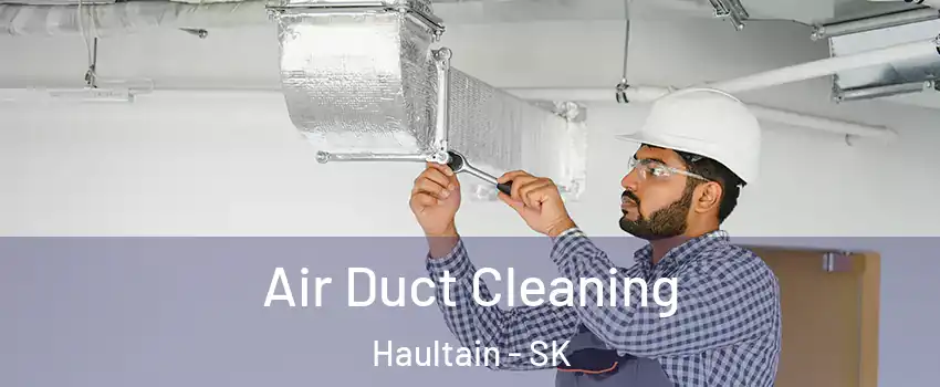Air Duct Cleaning Haultain - SK