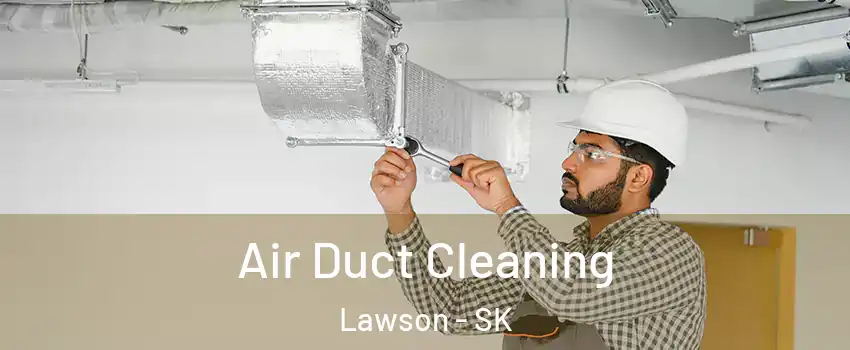 Air Duct Cleaning Lawson - SK