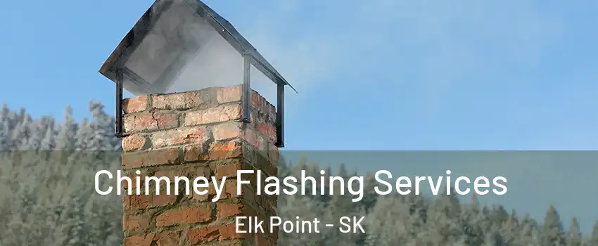 Chimney Flashing Services Elk Point - SK