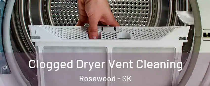 Clogged Dryer Vent Cleaning Rosewood - SK