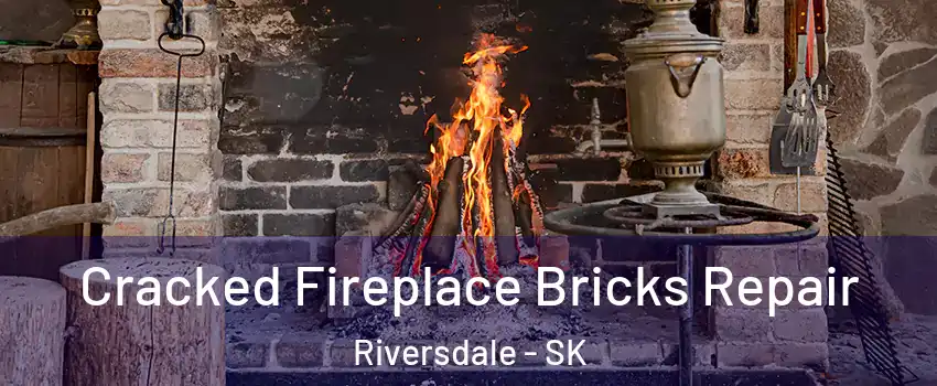 Cracked Fireplace Bricks Repair Riversdale - SK