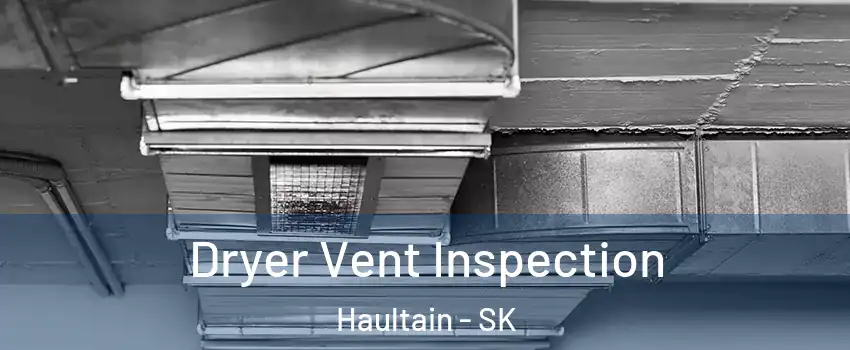 Dryer Vent Inspection Haultain - SK