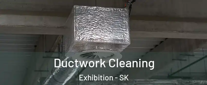 Ductwork Cleaning Exhibition - SK