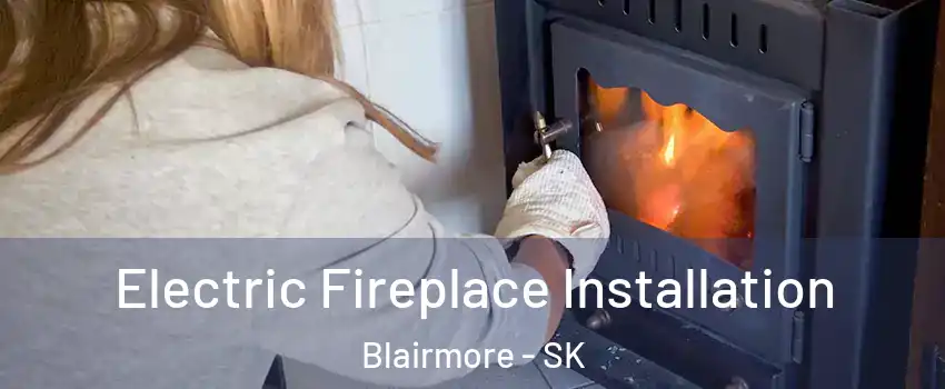 Electric Fireplace Installation Blairmore - SK
