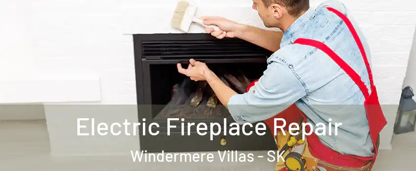Electric Fireplace Repair Windermere Villas - SK
