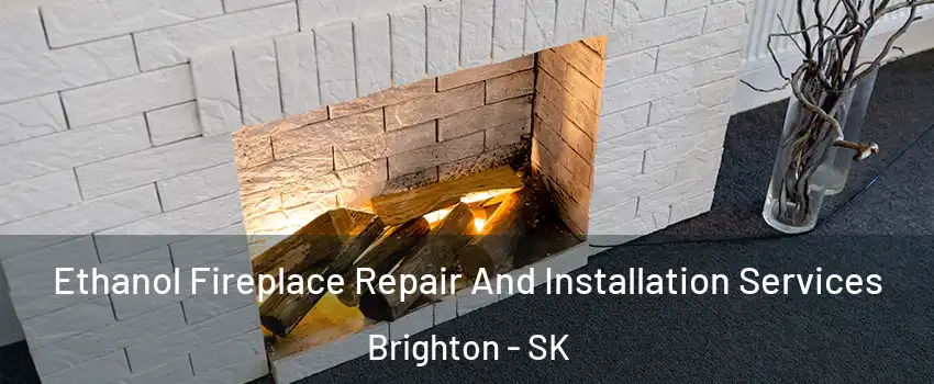 Ethanol Fireplace Repair And Installation Services Brighton - SK