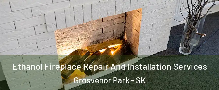 Ethanol Fireplace Repair And Installation Services Grosvenor Park - SK