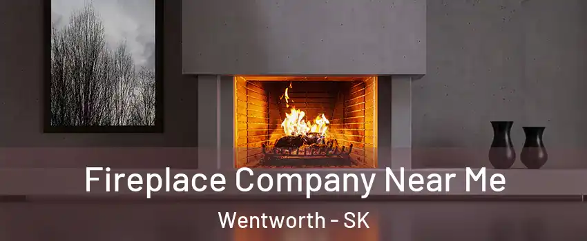 Fireplace Company Near Me Wentworth - SK