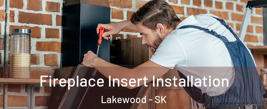 Fireplace Insert Installation Lakewood - SK