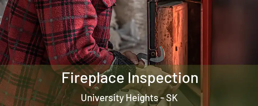 Fireplace Inspection University Heights - SK