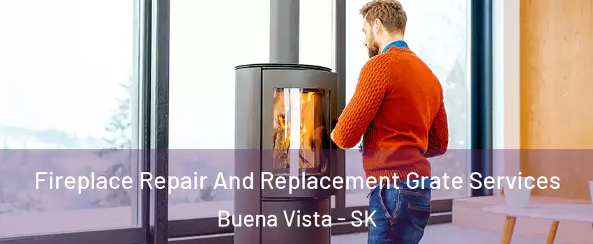 Fireplace Repair And Replacement Grate Services Buena Vista - SK
