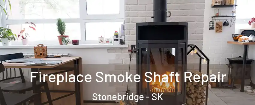 Fireplace Smoke Shaft Repair Stonebridge - SK