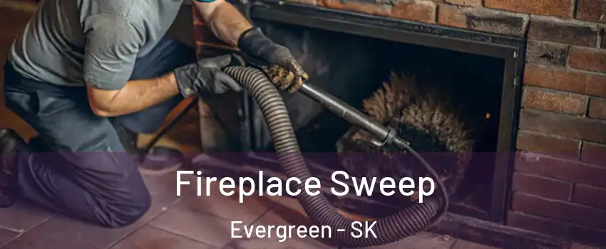 Fireplace Sweep Evergreen - SK