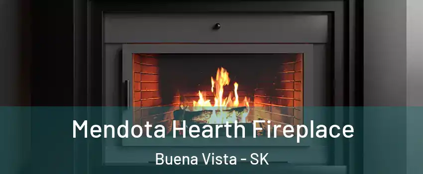 Mendota Hearth Fireplace Buena Vista - SK