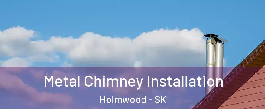 Metal Chimney Installation Holmwood - SK
