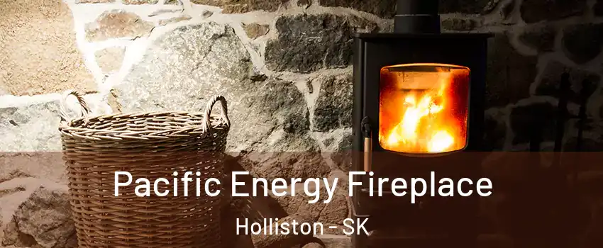 Pacific Energy Fireplace Holliston - SK