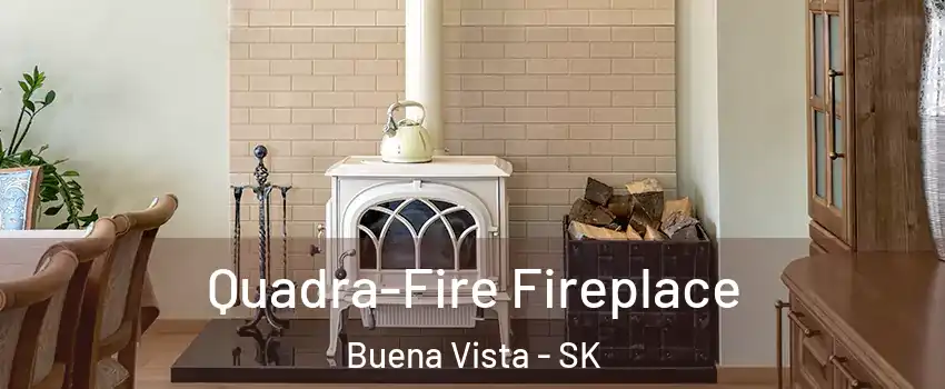 Quadra-Fire Fireplace Buena Vista - SK