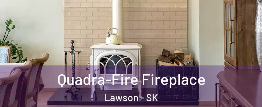 Quadra-Fire Fireplace Lawson - SK