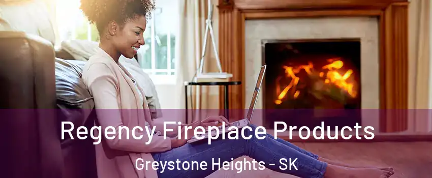 Regency Fireplace Products Greystone Heights - SK