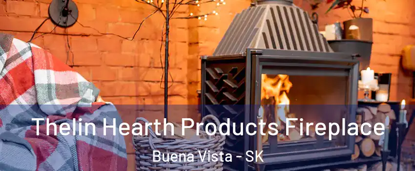Thelin Hearth Products Fireplace Buena Vista - SK
