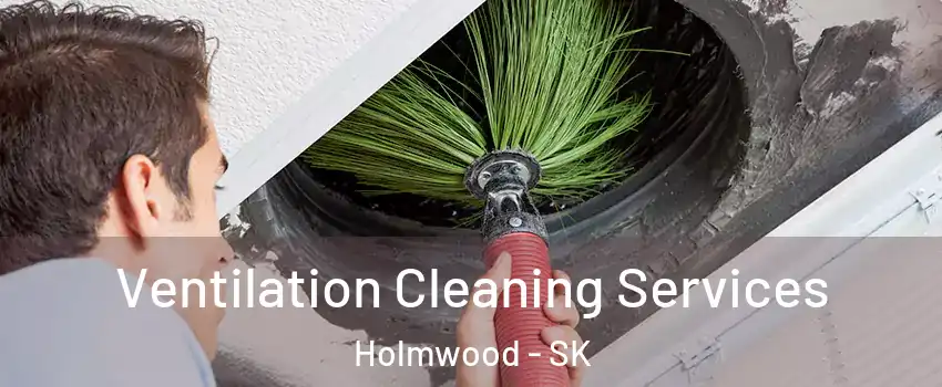 Ventilation Cleaning Services Holmwood - SK